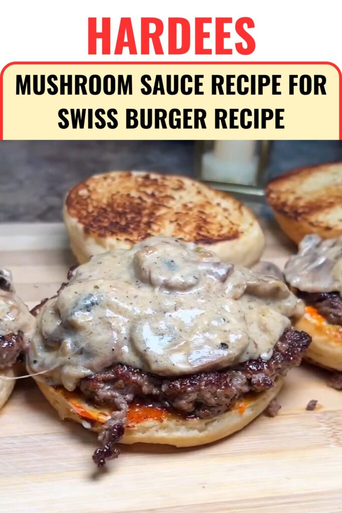 Hardees Mushroom Sauce Recipe For Swiss Burger